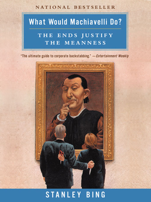 Title details for What Would Machiavelli Do? by Stanley Bing - Available